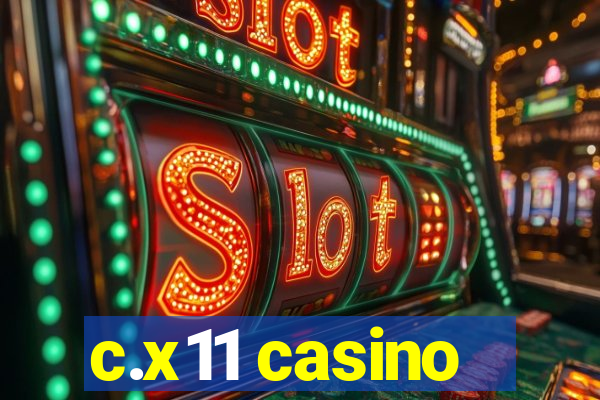 c.x11 casino